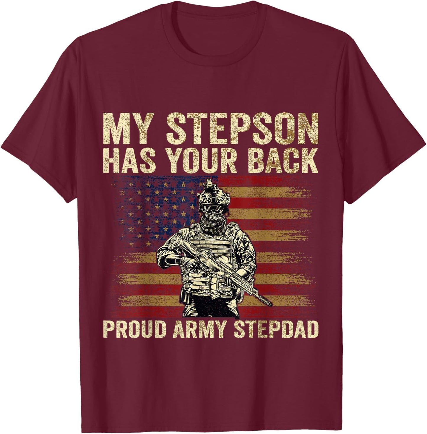 My Stepson Has Your Back Proud Army Stepdad Veteran Stepson T-Shirt - T-Shirt | Maroon