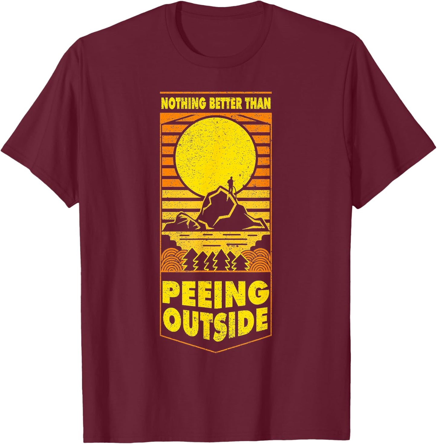 Nothing Better Than Peeing Outside Retro Vintge T-Shirt - T-Shirt | Maroon