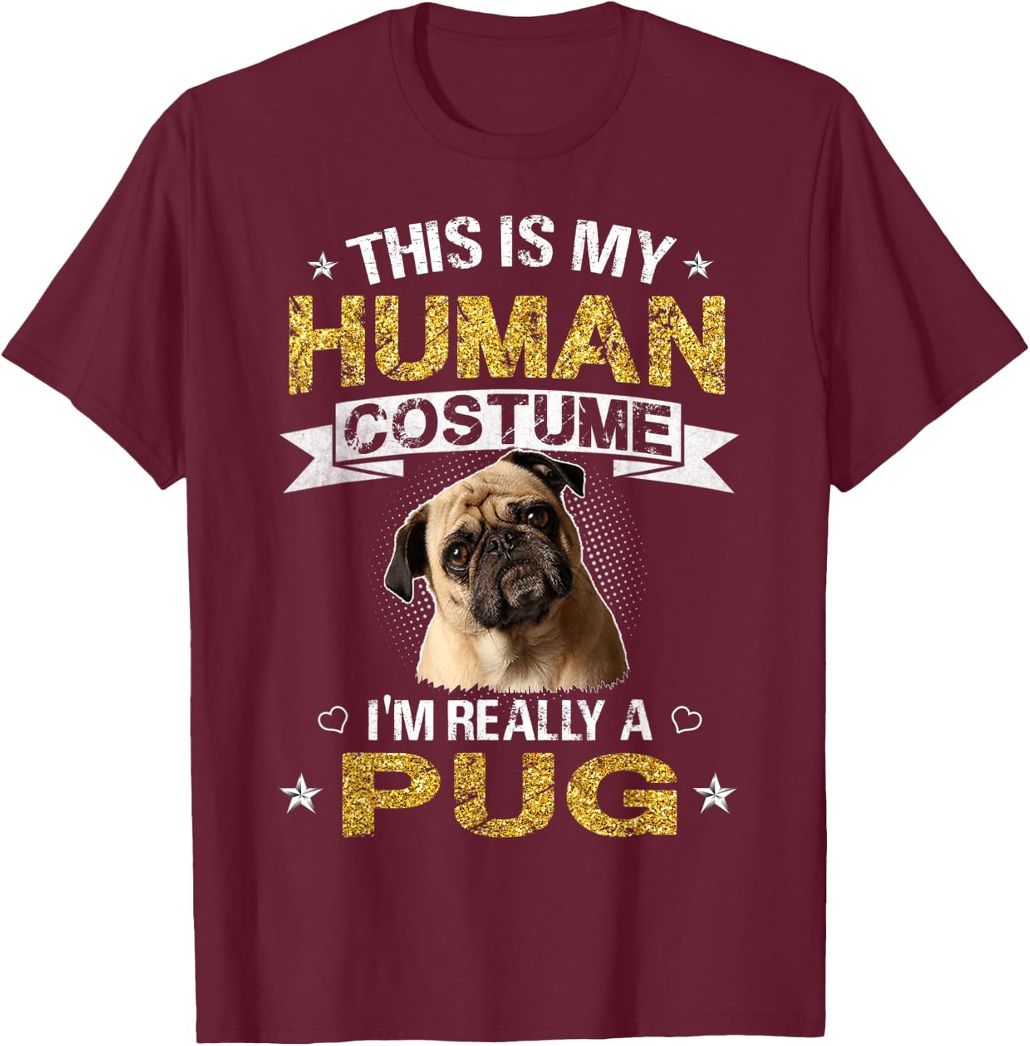 Funny This Is My Human Costume I'm Really a Pug Dog Gift T-Shirt - T-Shirt | Maroon
