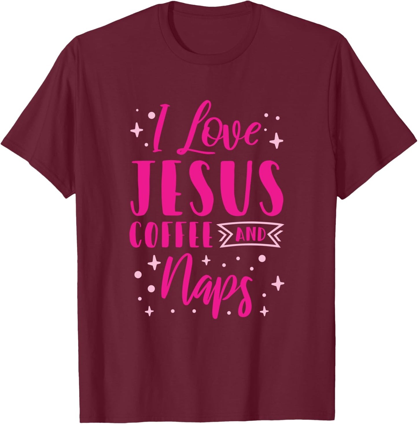 I Love Jesus Coffee And Naps T-Shirt - T-Shirt | Maroon