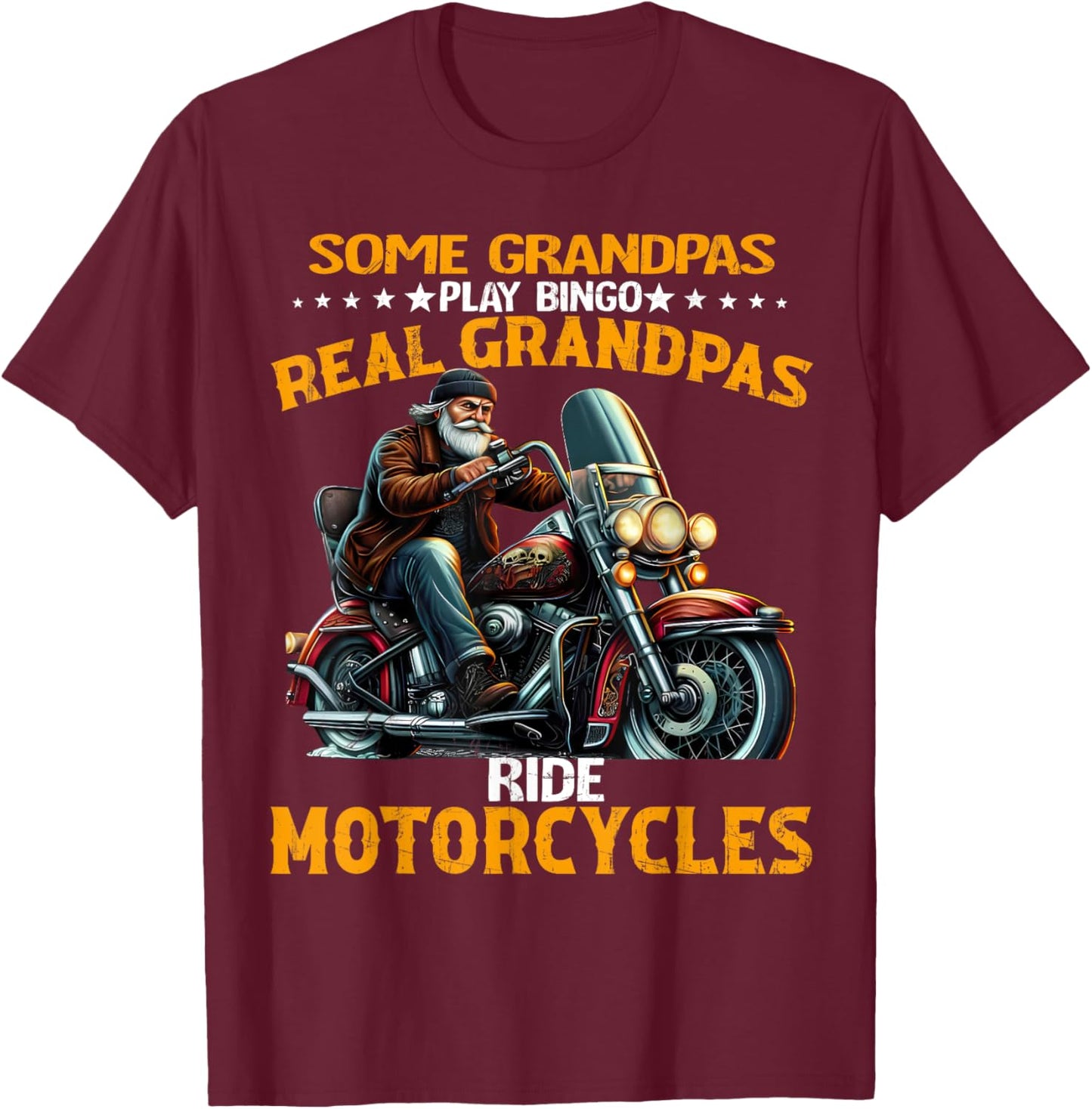 Some Grandpas Play Bingo Real Grandpas Ride Motorcycles Gift T-Shirt - T-Shirt | Maroon