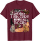 Let's Face It I Was Crazy Before The Cats Funny Gift T-Shirt - T-Shirt | Maroon