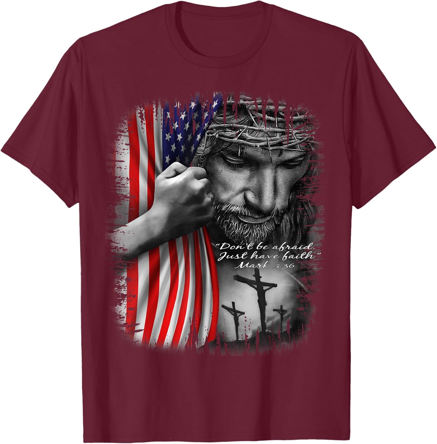 Don't Be Afraid Just Have Faith Jesus Christ T-Shirt - T-Shirt | Maroon