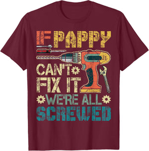 If Pappy Can't Fix it We're All Screwed Funny Fathers Gift T-Shirt - T-Shirt | Maroon
