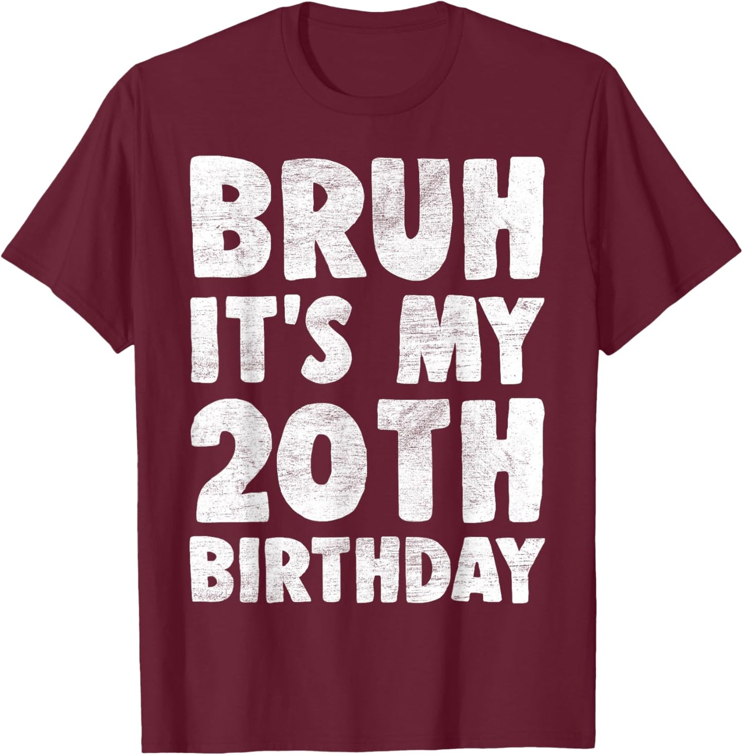 Bruh It's My 20th Birthday 20 Year Old Birthday Boys Kids T-Shirt - T-Shirt | Maroon