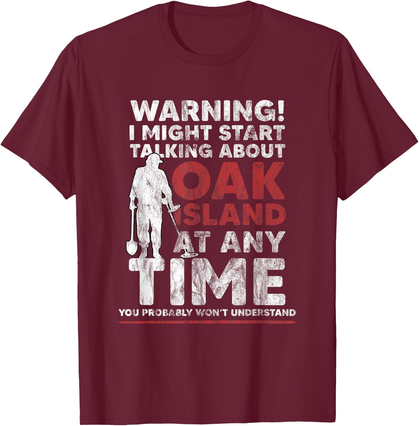 Warning Oak Island Metal Detecting Gift T-Shirt - T-Shirt | Maroon