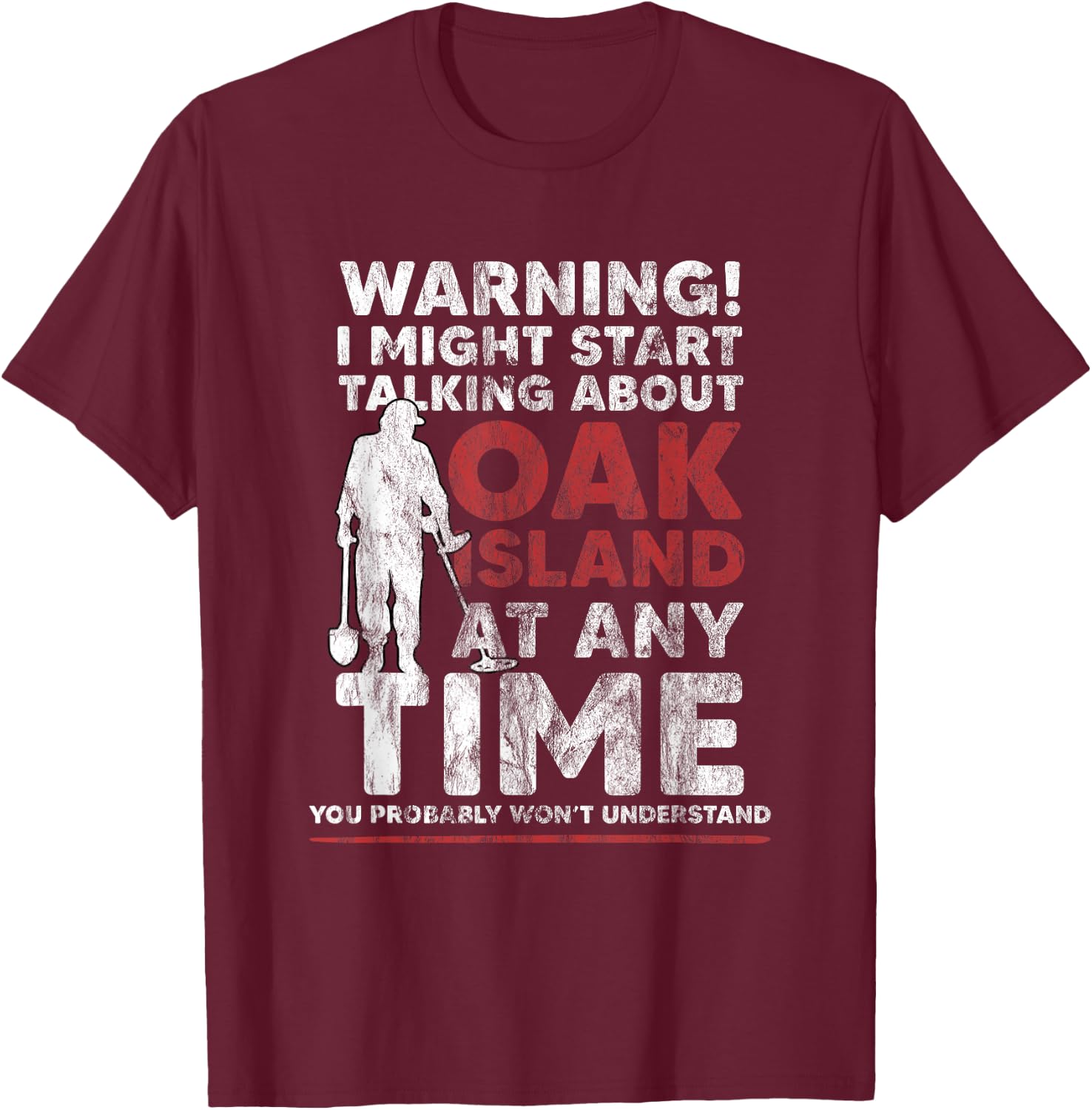 Warning Oak Island Metal Detecting Gift T-Shirt - T-Shirt | Maroon