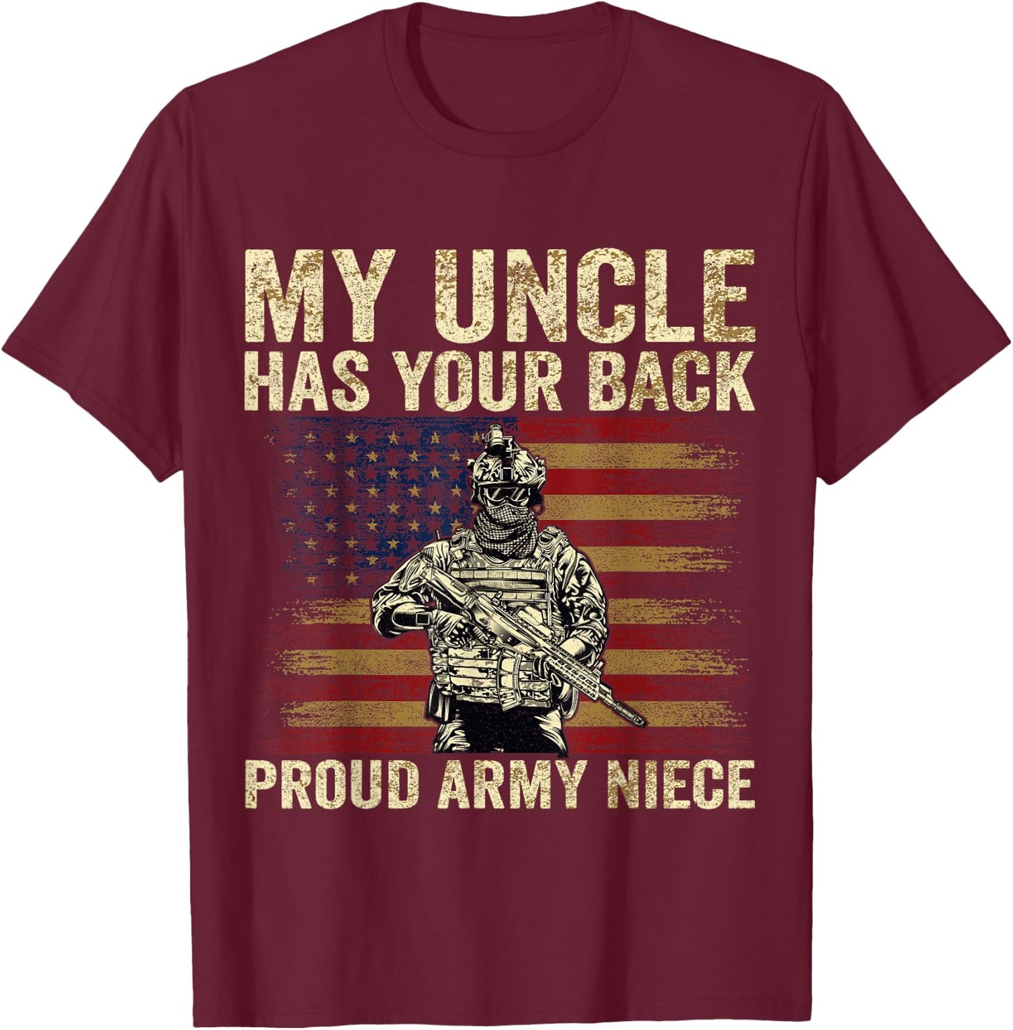 My Uncle Has Your Back Proud Army Niece Veteran Uncle T-Shirt - T-Shirt | Maroon