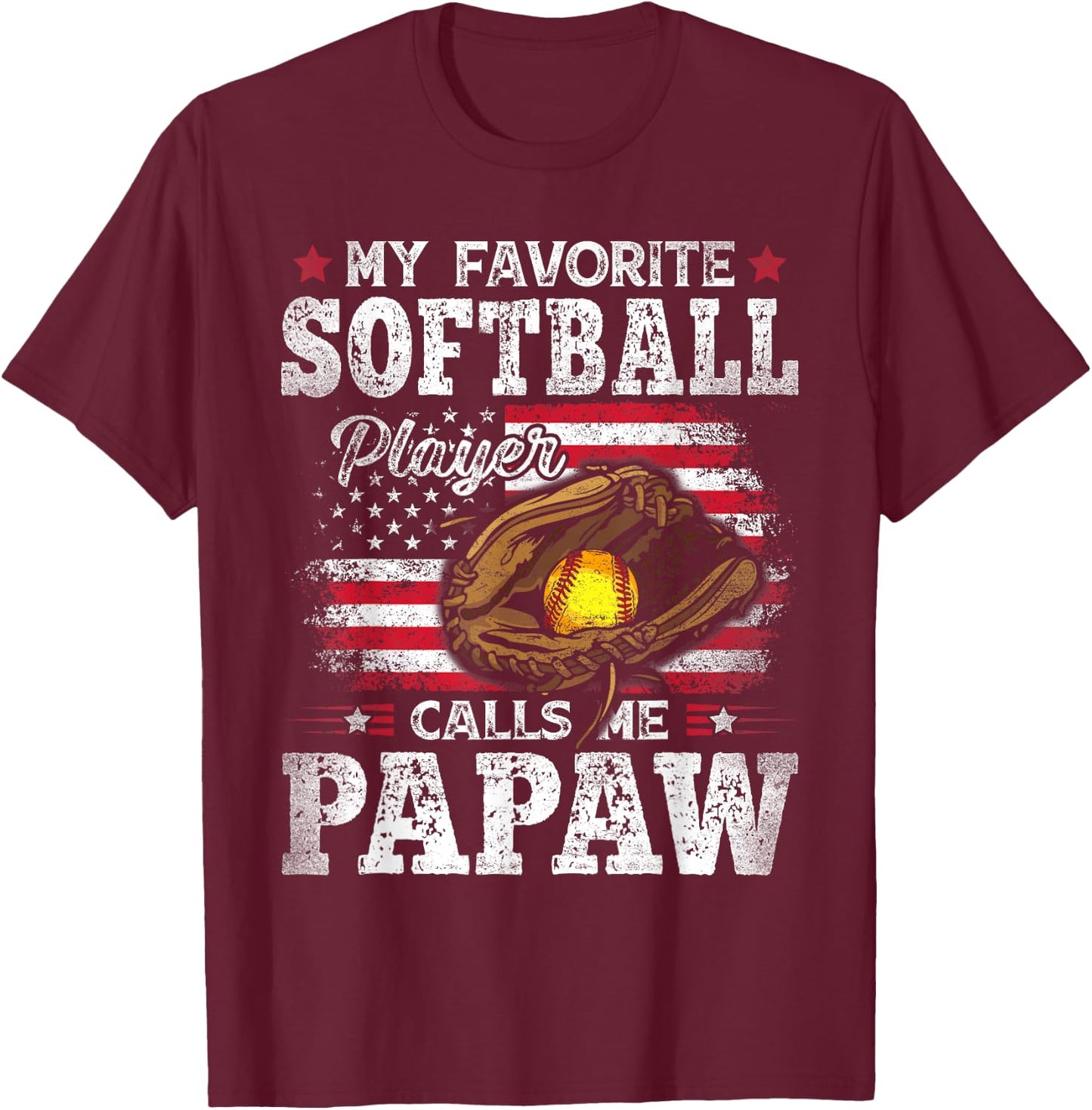 My Favorite Softball Player Calls Me Papaw American Flag T-Shirt - T-Shirt | Maroon