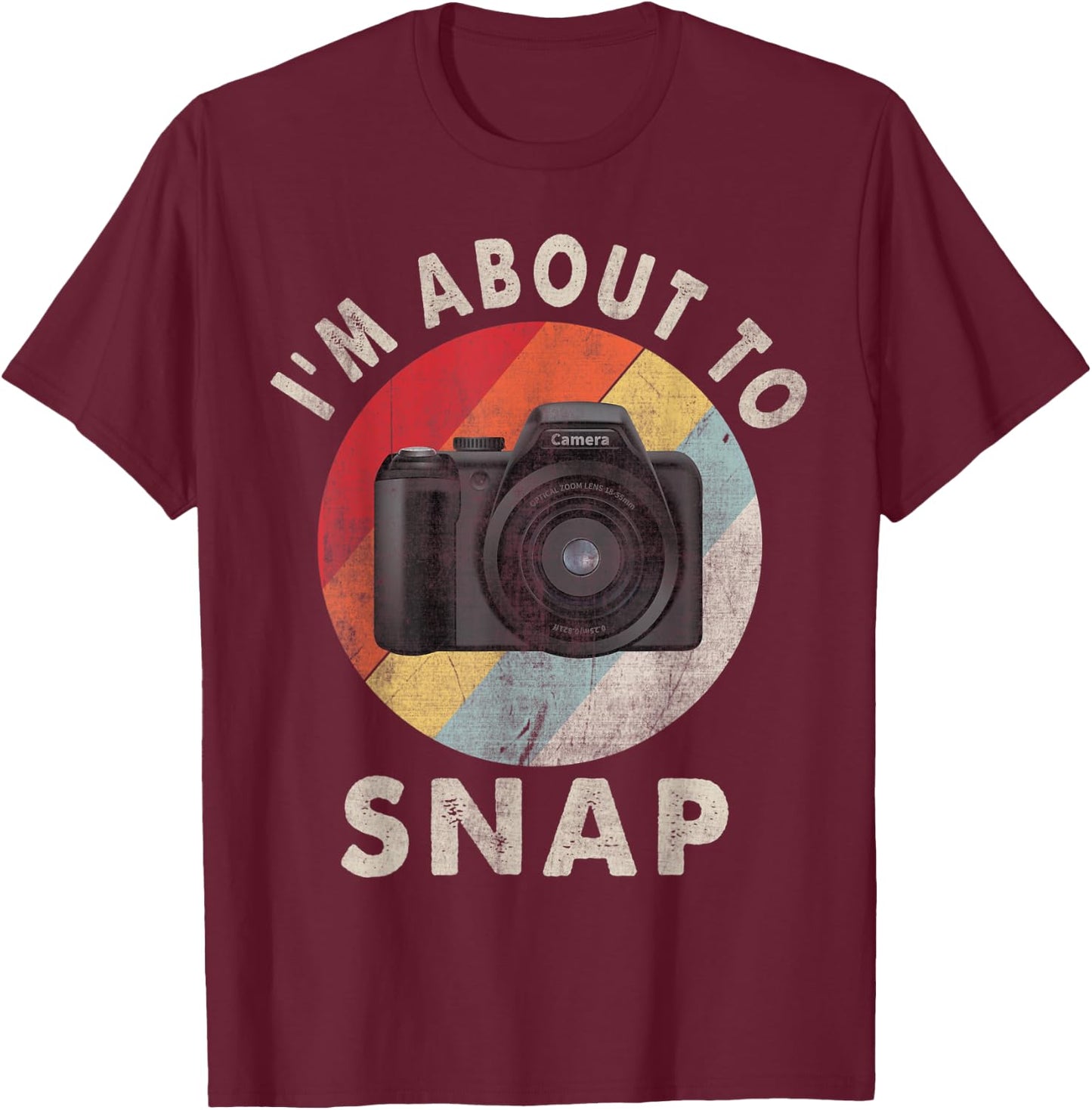 I'm About To Snap Photographer Retro Photography Camera T-Shirt - T-Shirt | Maroon