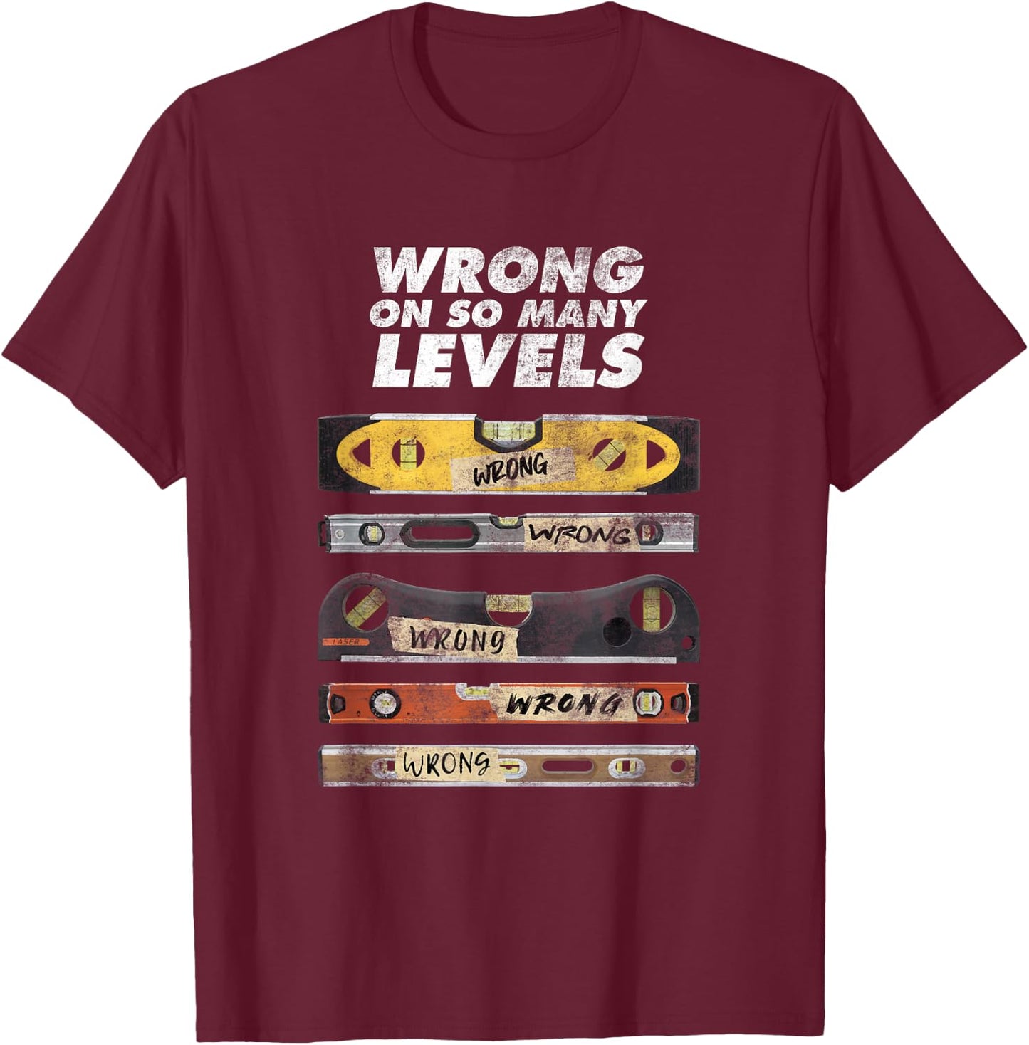 Wrong On So Many Levels Funny Spirit Bubble Level Pun Joke T-Shirt - T-Shirt | Maroon