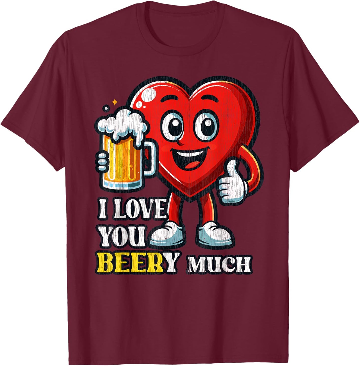 I Love You Beery Much Valentines Beer Funny Heart Men Women T-Shirt - T-Shirt | Maroon