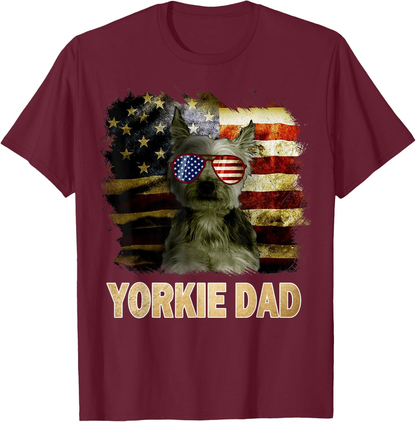 Best Yorkie Dad Ever American Flag 4th Of July Dog Lover T-Shirt - T-Shirt | Maroon