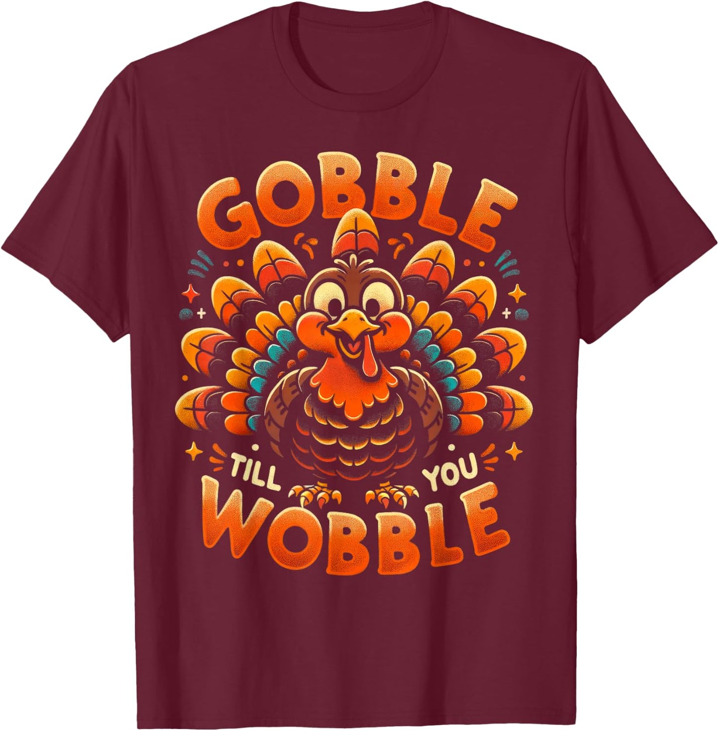 Thanksgiving Shirt Women Kids Gobble Till You Wobble T-Shirt - T-Shirt | Maroon