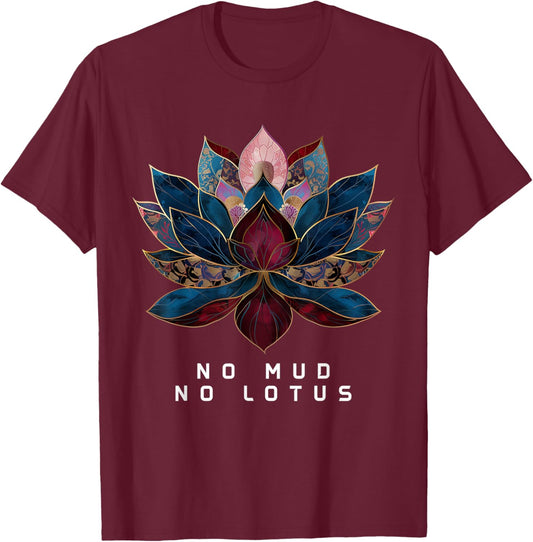 No Mud No Lotus Flower Zen Buddhism Buddhist Buddha Yoga T-Shirt - T-Shirt | Maroon