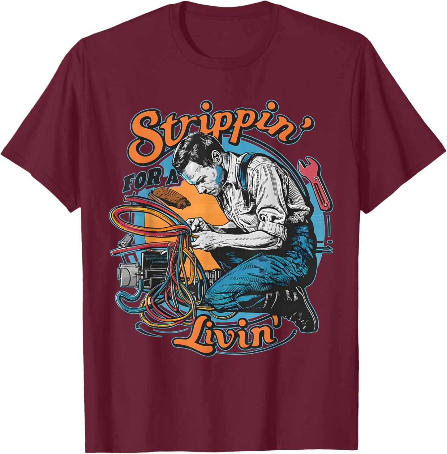 Stripping for a Living Funny Electrician Father's Day Retro T-Shirt - T-Shirt | Maroon