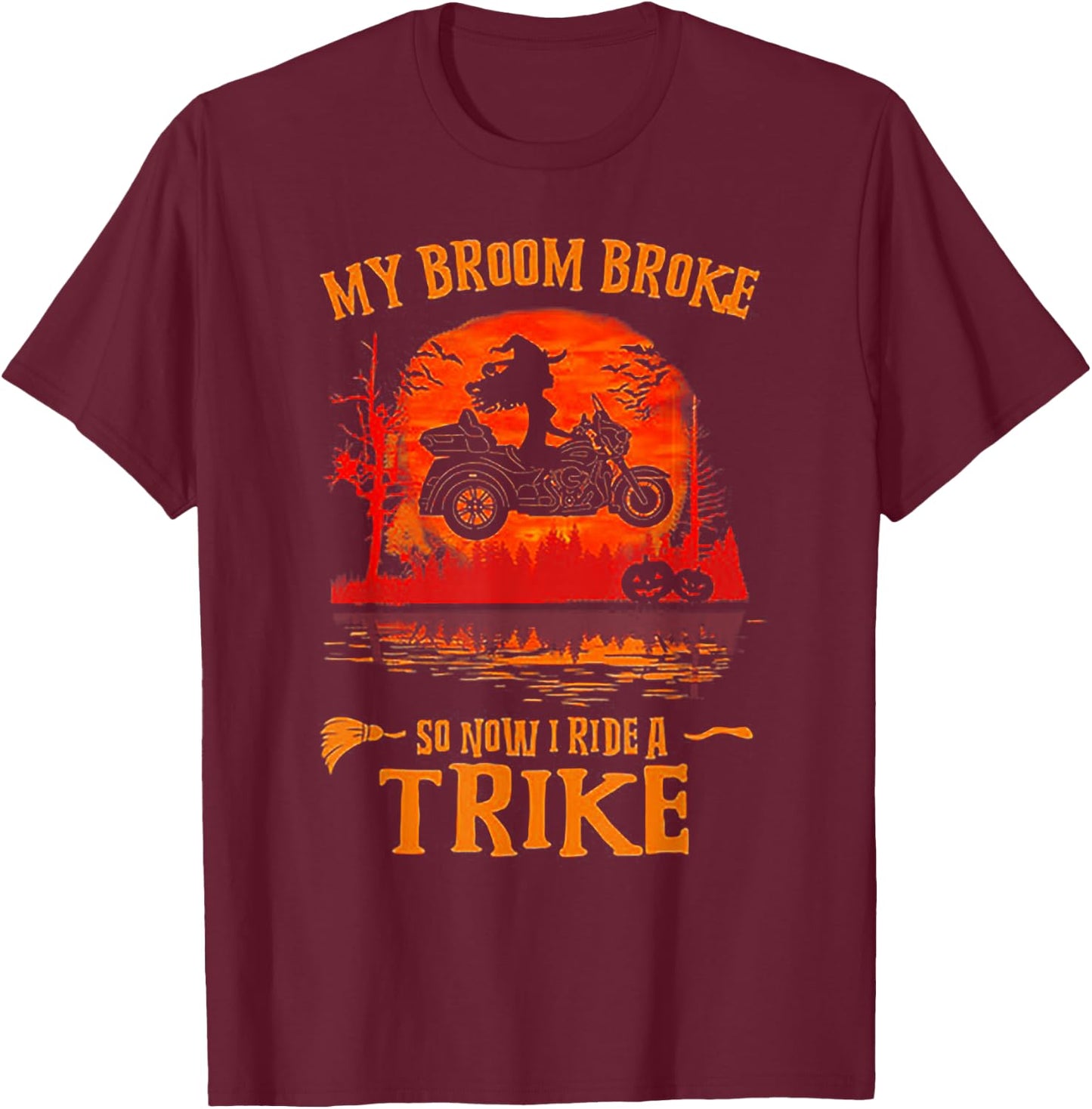 My Broom Broke So Now I Ride A Trike T-Shirt - T-Shirt | Maroon