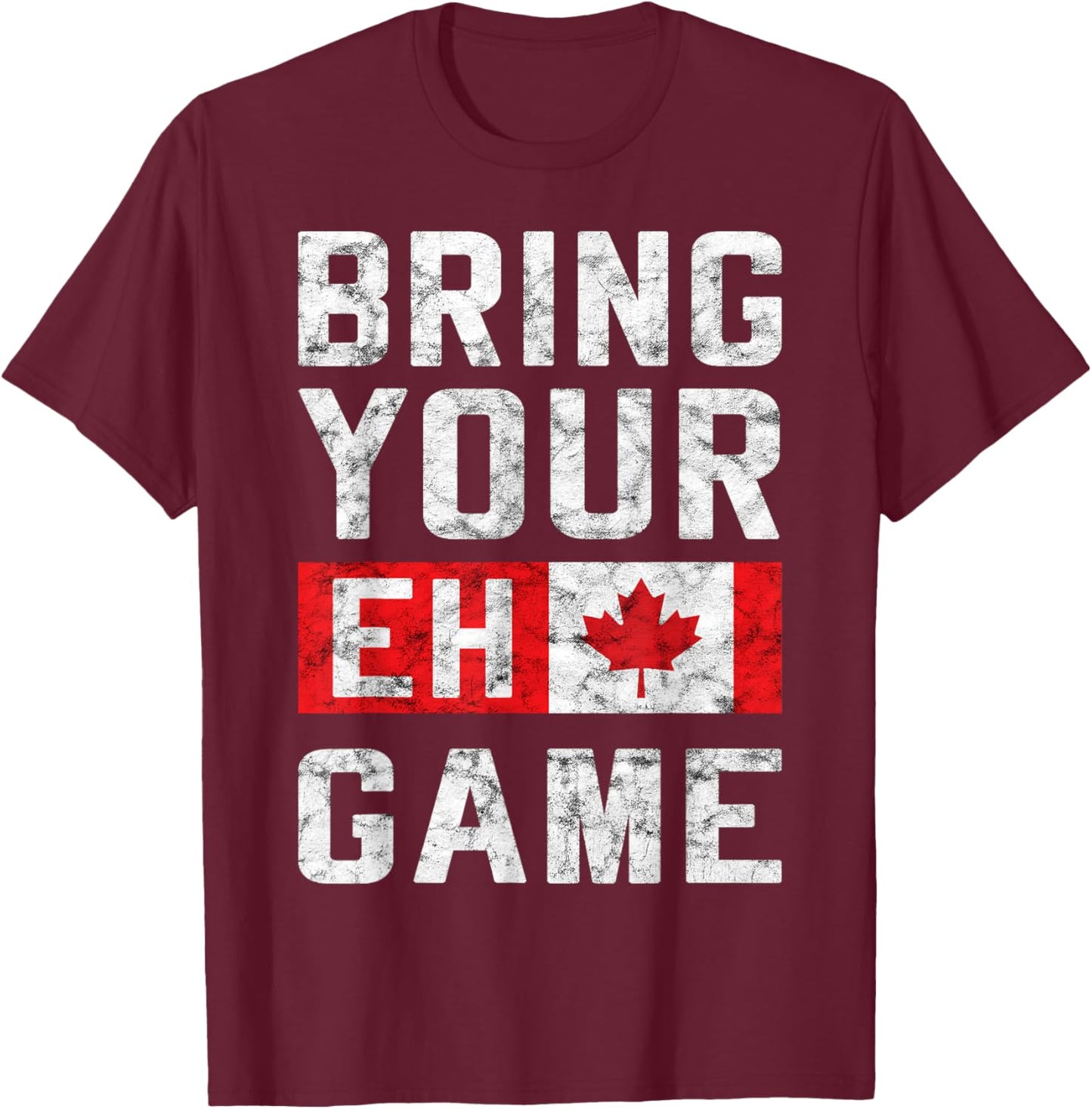 BRING YOUR EH GAME Canadian Flag Pride Hockey Canada Day T-Shirt - T-Shirt | Maroon