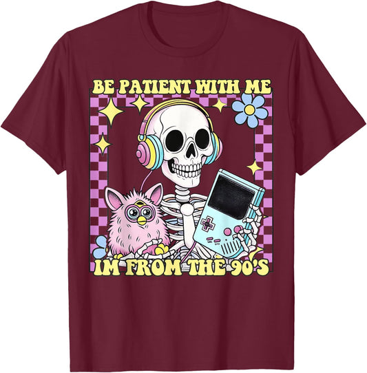 Please Be Patient With Me I'm From The 90s T-Shirt - T-Shirt | Maroon