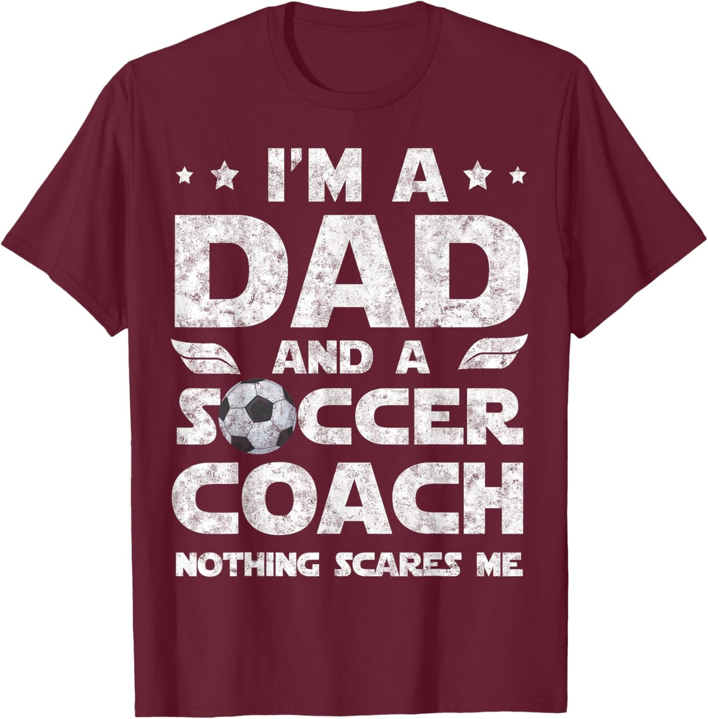 I'm Dad and Soccer Coach Funny Father's Day Soccer Dad T-Shirt - T-Shirt | Maroon