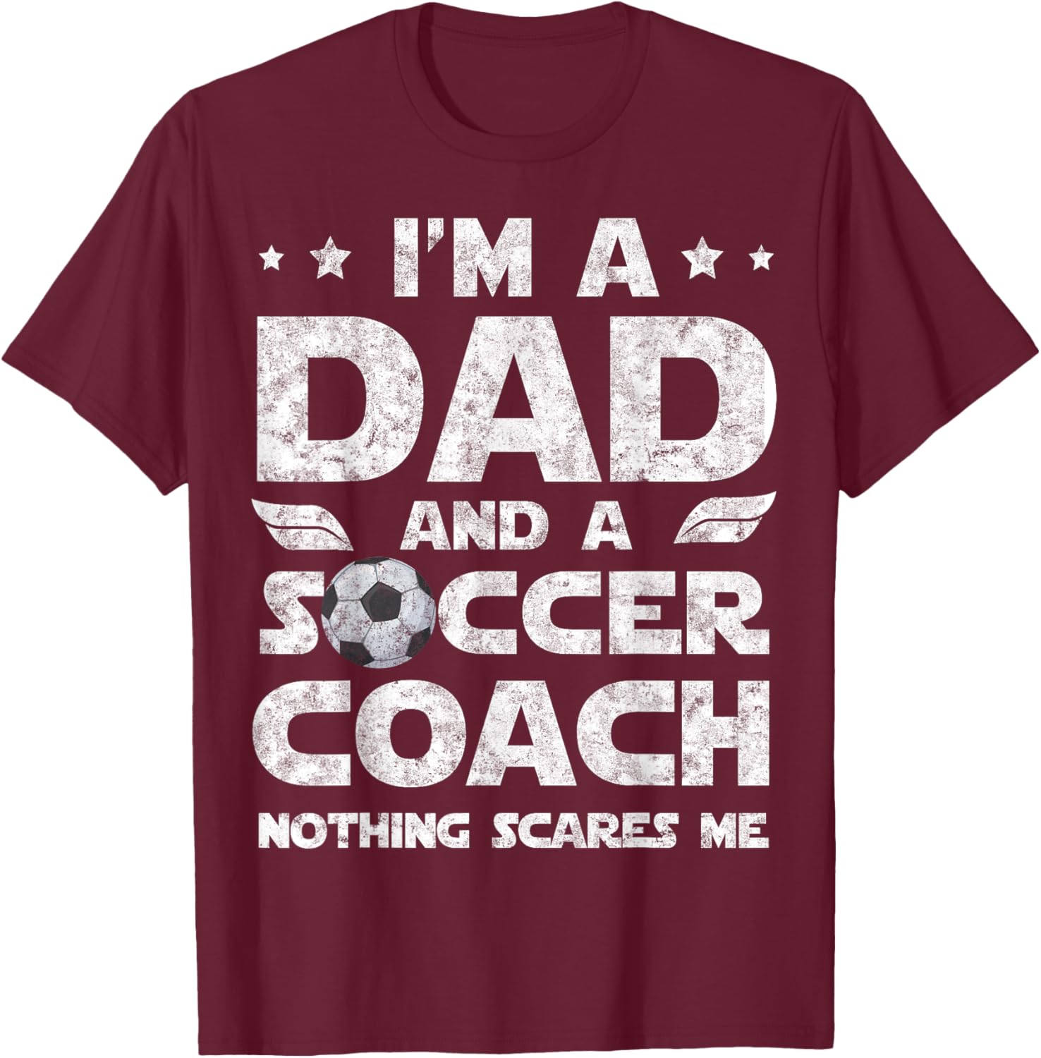 I'm Dad and Soccer Coach Funny Father's Day Soccer Dad T-Shirt - T-Shirt | Maroon
