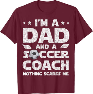 I'm Dad and Soccer Coach Funny Father's Day Soccer Dad T-Shirt - T-Shirt | Maroon