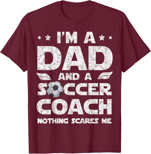 I'm Dad and Soccer Coach Funny Father's Day Soccer Dad T-Shirt - T-Shirt | Maroon