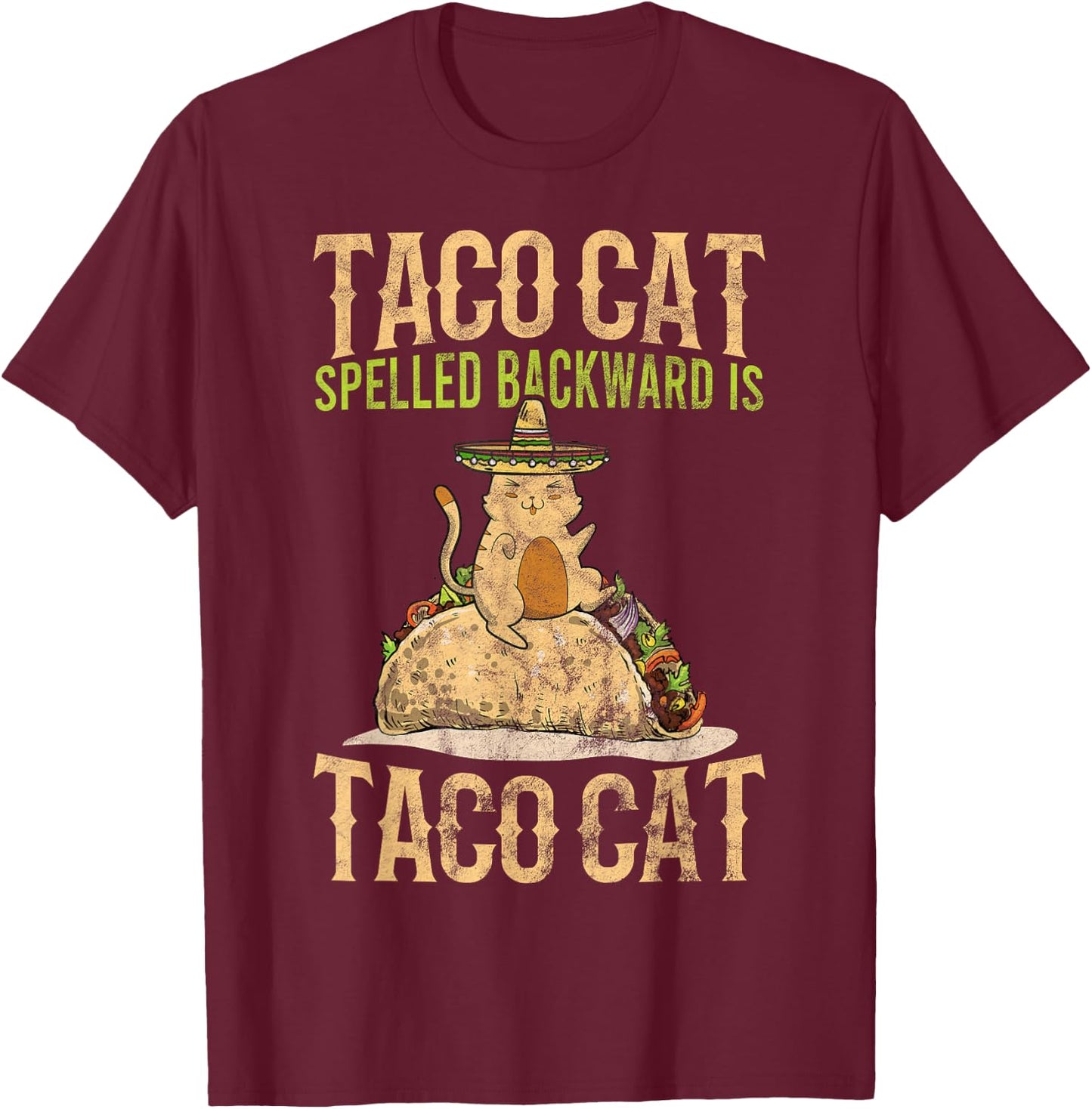 Mexican Taco Cat Kitten Tacocat Spelled Backwards Gift T-Shirt - T-Shirt | Maroon
