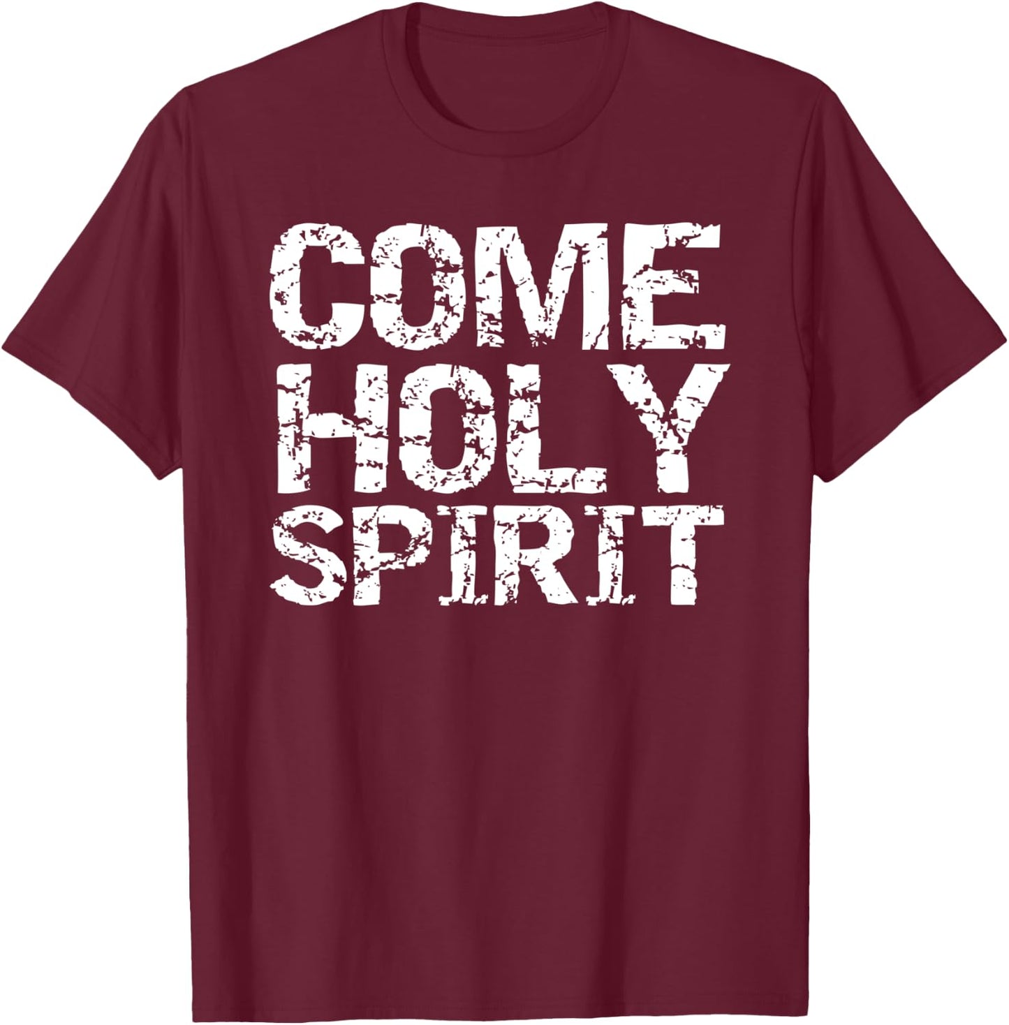 Vintage Christian Quote Gift Worship Praise Come Holy Spirit T-Shirt - T-Shirt | Maroon