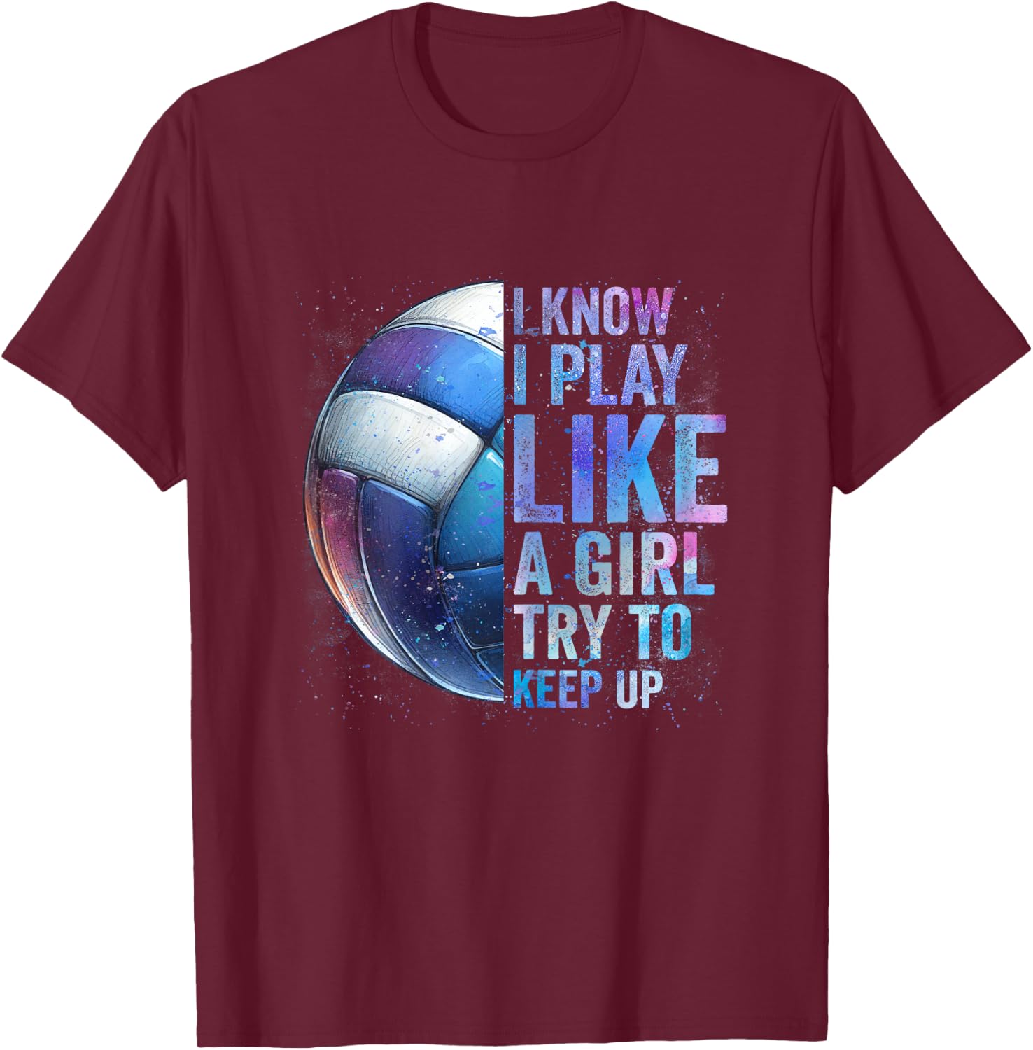 Volleyball Girl I Know I Play Like A Girl Volleyball Tie Dye T-Shirt - T-Shirt | Maroon