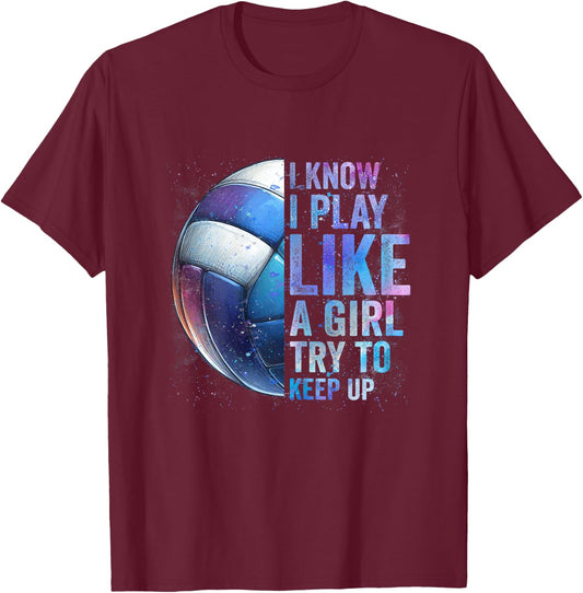 Volleyball Girl I Know I Play Like A Girl Volleyball Tie Dye T-Shirt - T-Shirt | Maroon