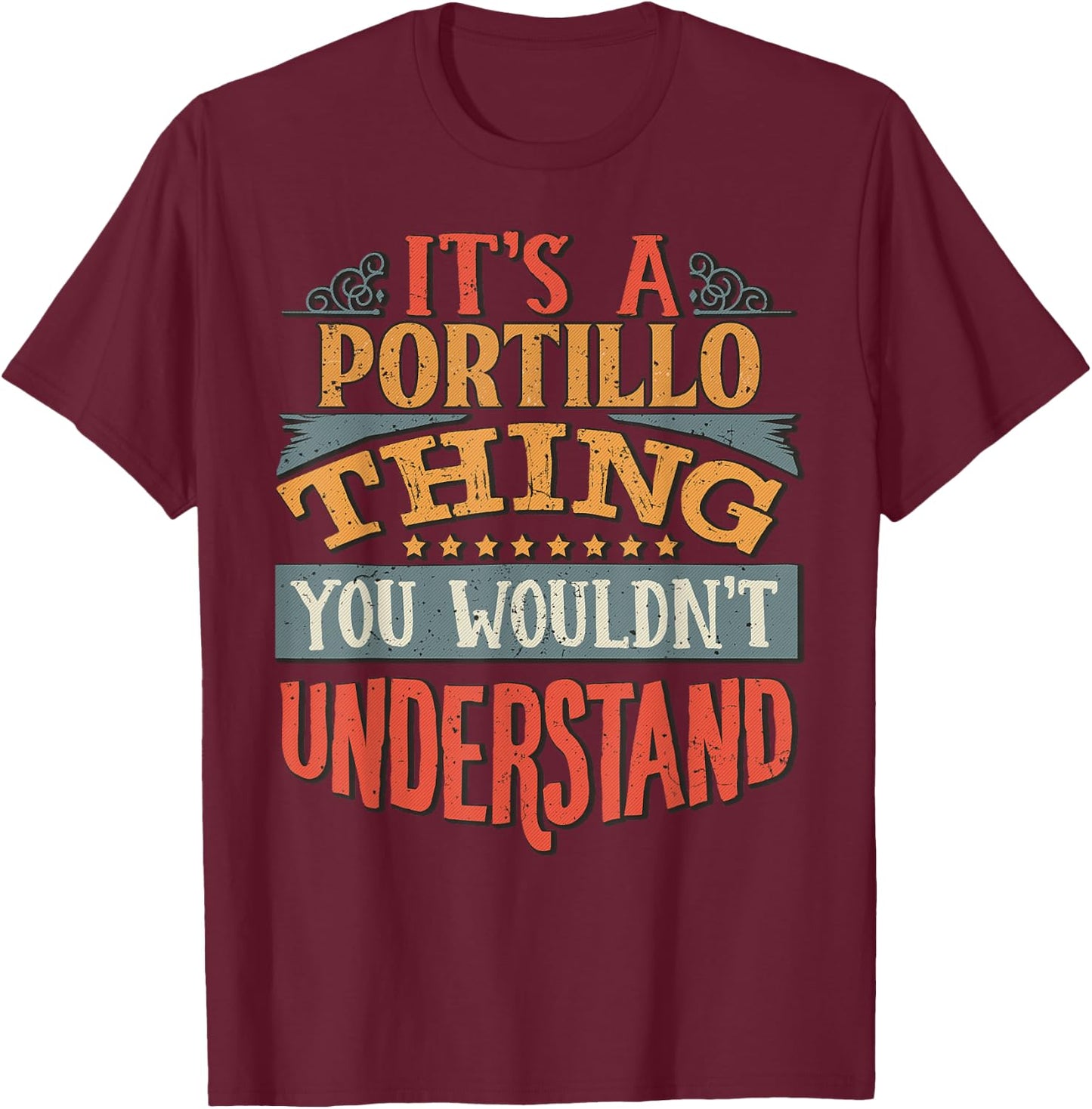 It's A Portillo Thing You Wouldn't Understand T-Shirt - T-Shirt | Maroon