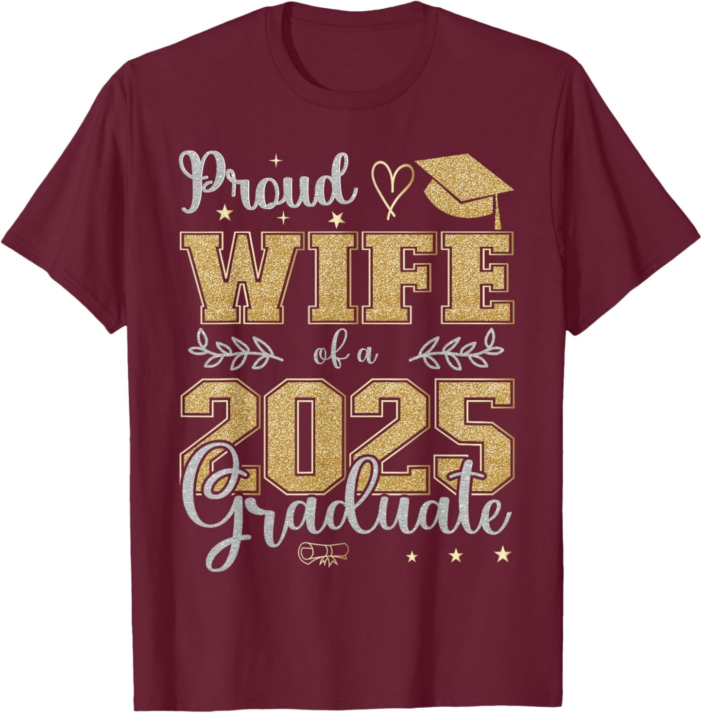 Proud Wife of a class of 2025 graduate for graduation T-Shirt - T-Shirt | Maroon