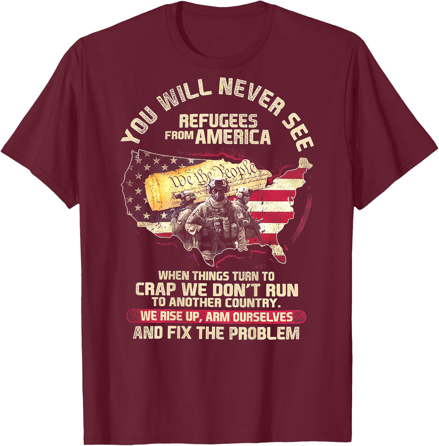 You Will Never See Refugees From America (on back) T-Shirt - T-Shirt | Maroon