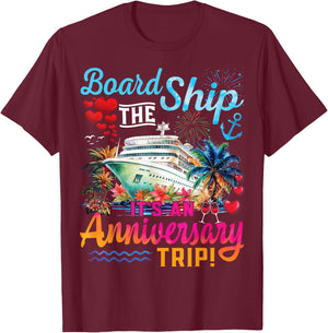 Board The Ship It's An Anniversary Trip Couples Cruise Party T-Shirt - T-Shirt | Maroon