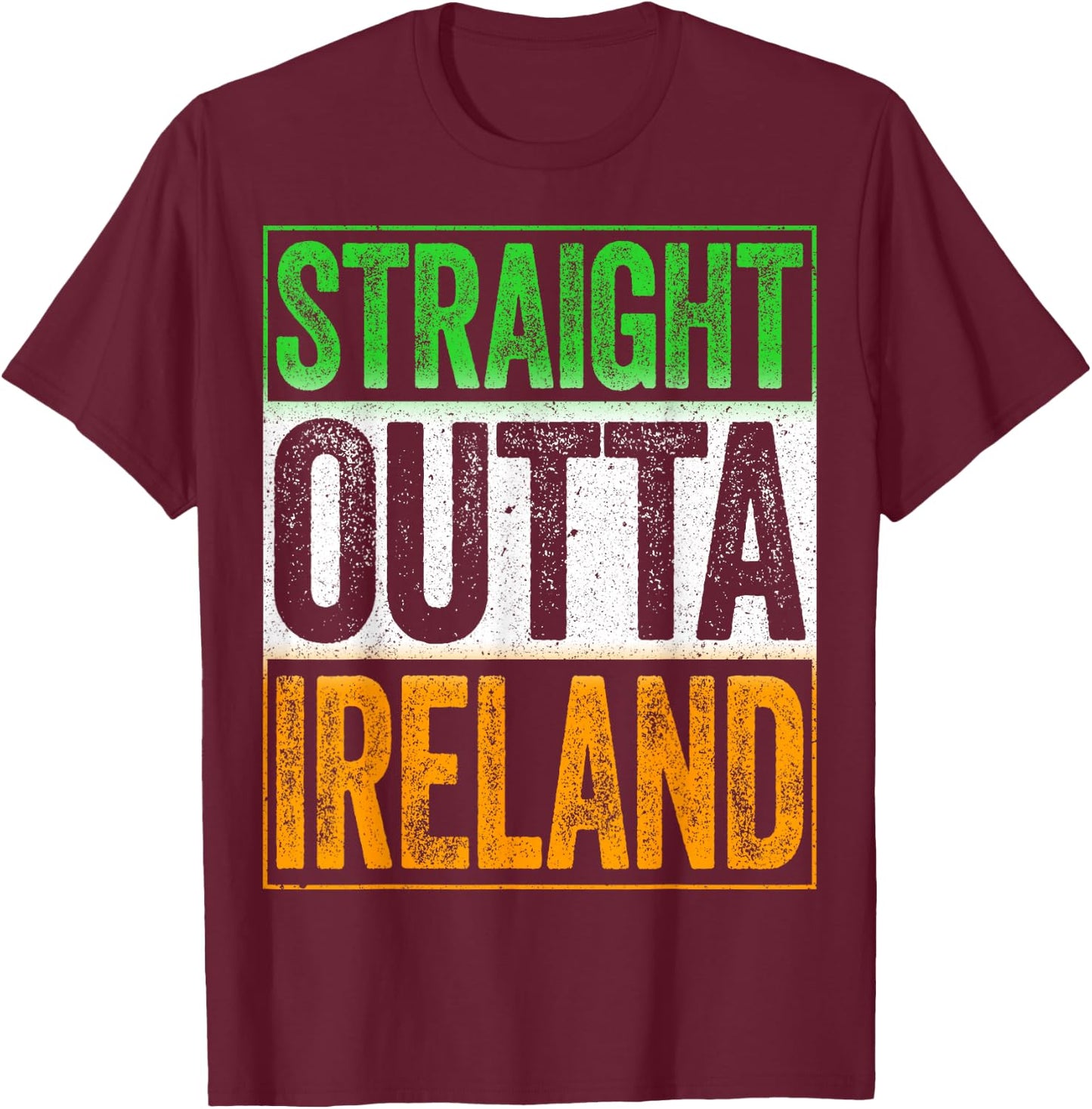 Straight Outta Ireland Shirt Patriotic St Patricks Day T-Shirt - T-Shirt | Maroon