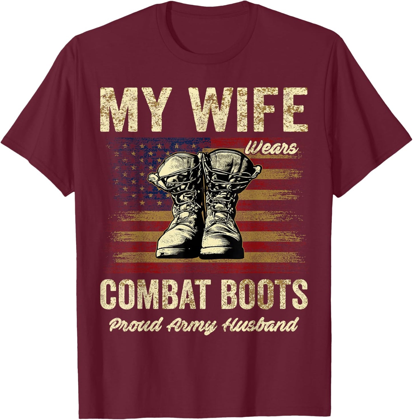 My Wife Wears Combat Boots Proud Army Husband Veteran Wife T-Shirt - T-Shirt | Maroon