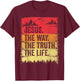 Jesus The Way The Truth Life Men Women Christian Worship T-Shirt - T-Shirt | Maroon