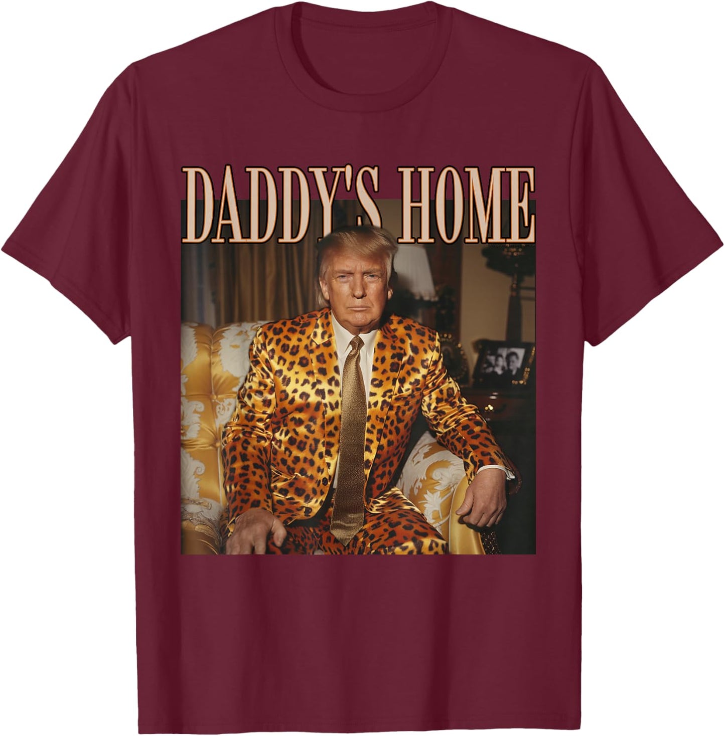 Funny Trump Leopard Daddy's Home, Trump 2024 T-Shirt - T-Shirt | Maroon