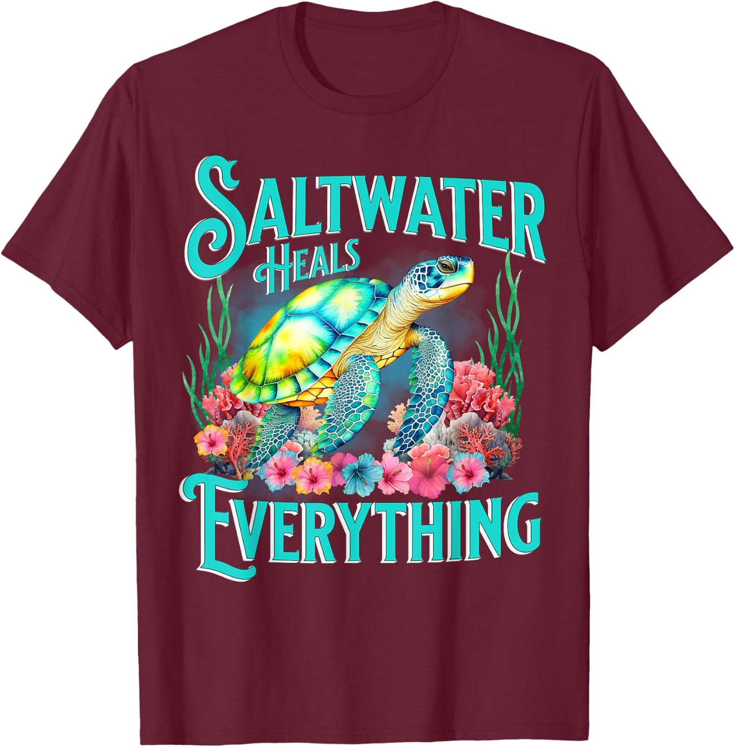 Saltwater Heals Everything Beach Sea Turtle Beach Lover T-Shirt - T-Shirt | Maroon