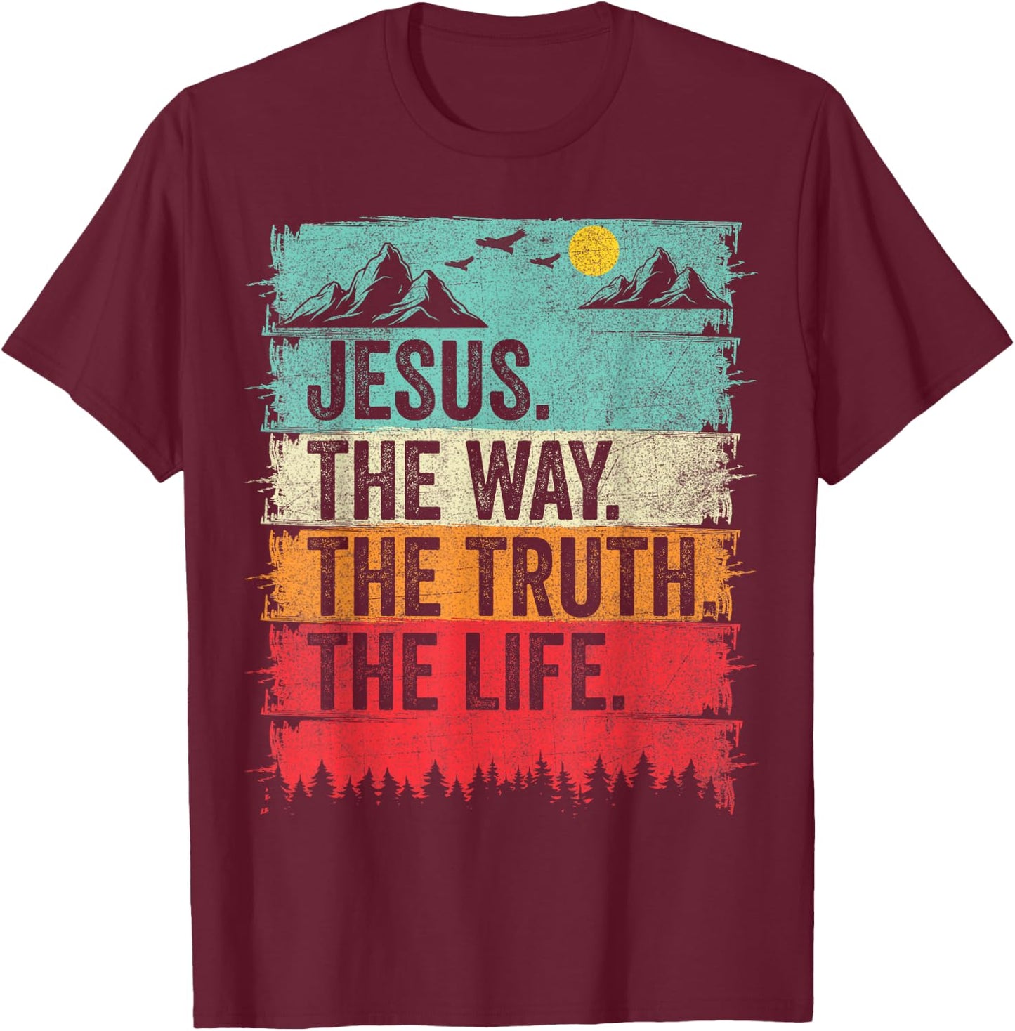 Jesus The Way Truth Life Women Men Kids Christian Worship T-Shirt - T-Shirt | Maroon