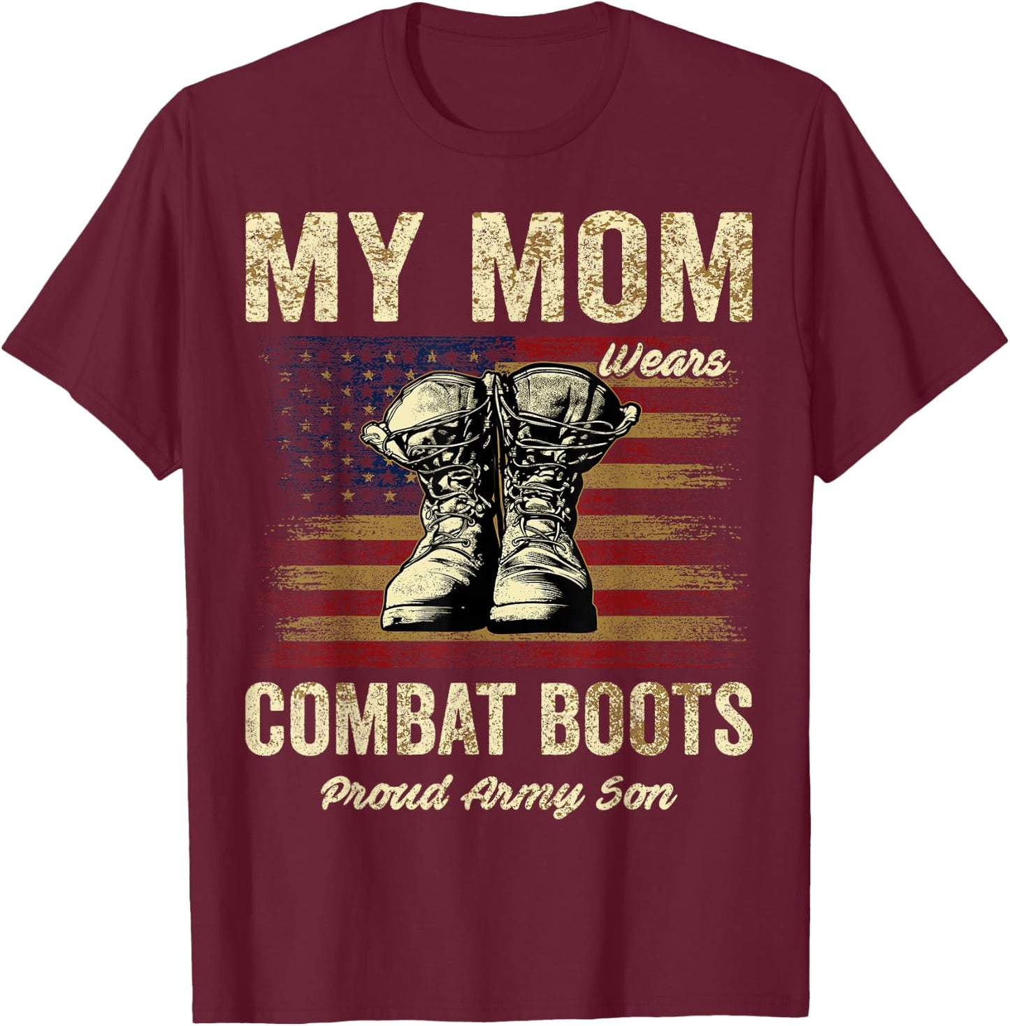 My Mom Wears Combat Boots Proud Army Son Veteran Mom T-Shirt - T-Shirt | Maroon