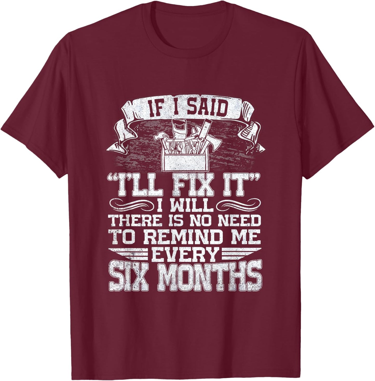 If I Said I'll Fix It I Will Funny Handyman Mechanic T-Shirt - T-Shirt | Maroon