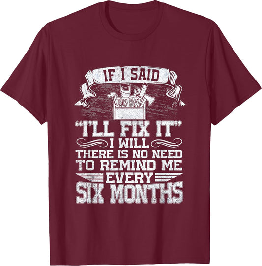 If I Said I'll Fix It I Will Funny Handyman Mechanic T-Shirt - T-Shirt | Maroon