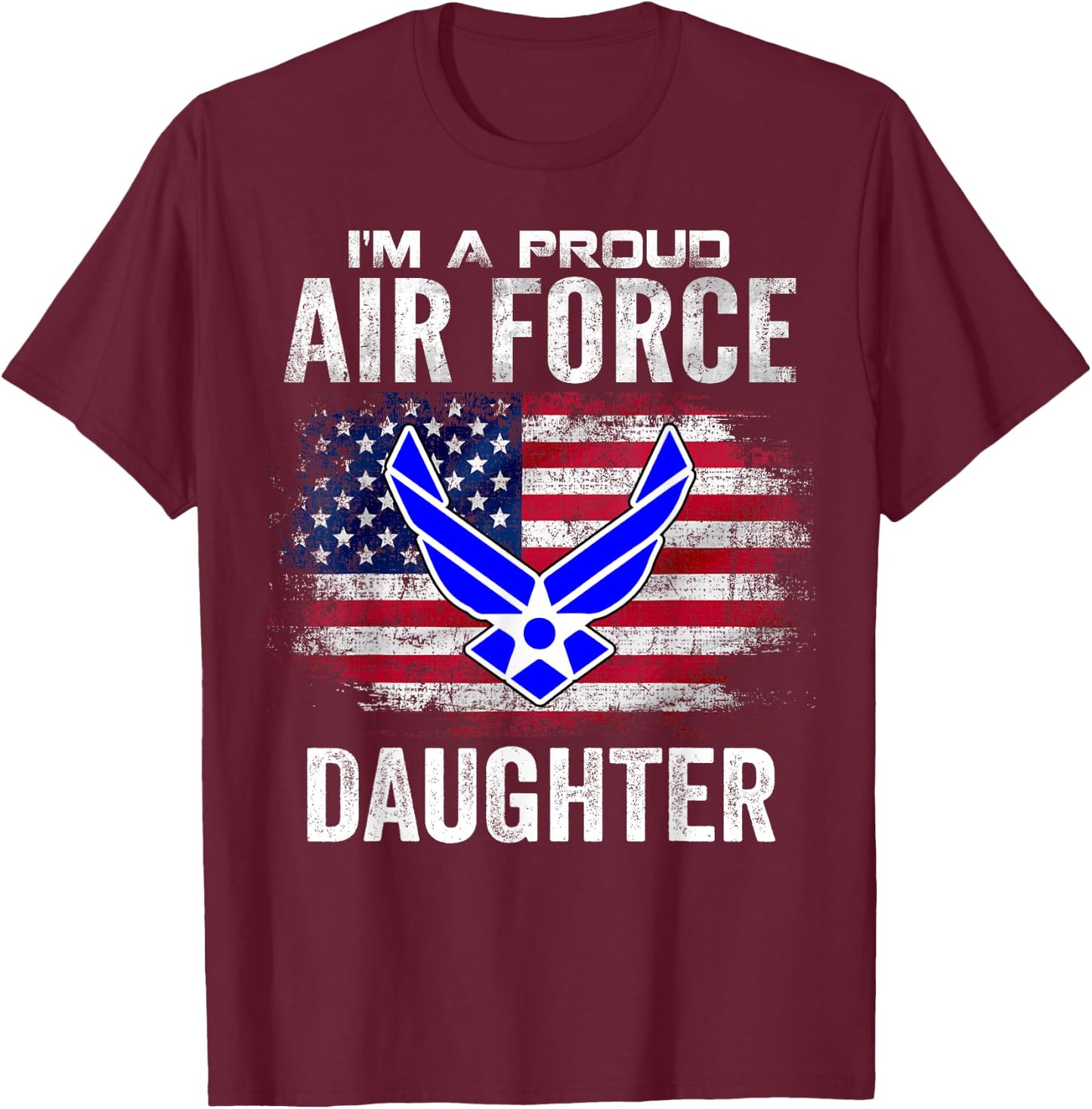 I'm A Proud Air Force Daughter With American Flag Gift T-Shirt - T-Shirt | Maroon