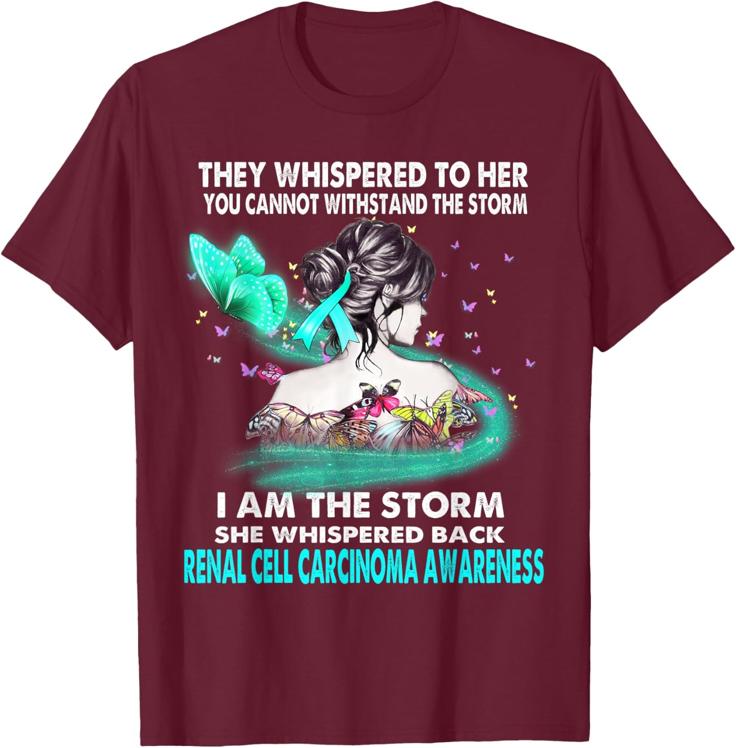 I Am The Storm Renal Cell Carcinoma Awareness T-Shirt - T-Shirt | Maroon