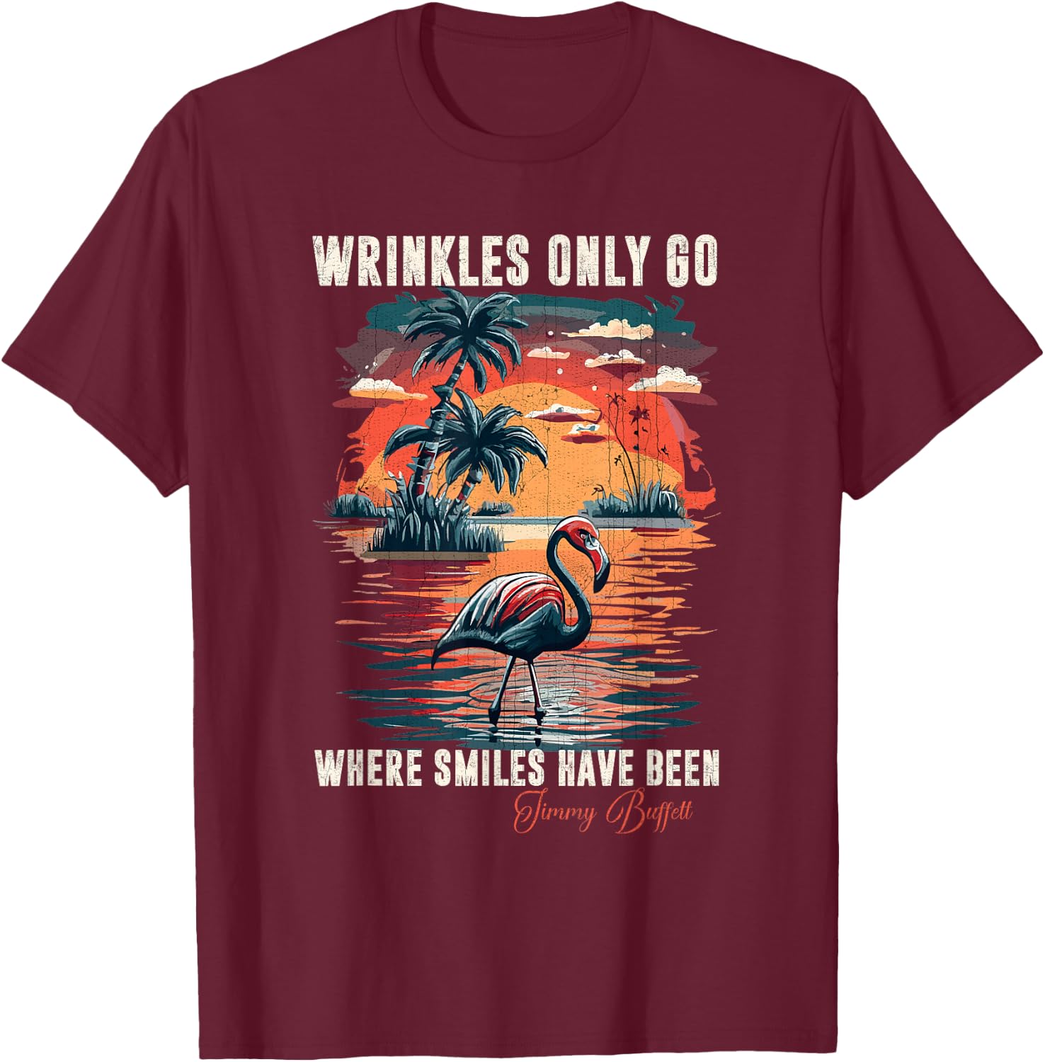 Wrinkles Only Go Where Smiles Have Been Funny Flamingo T-Shirt - T-Shirt | Maroon