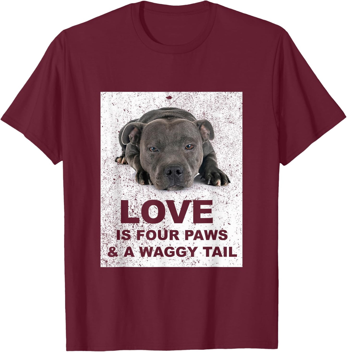 Love is 4 paws & waggy tail Blue Staffordshire Bull Terrier T-Shirt - T-Shirt | Maroon