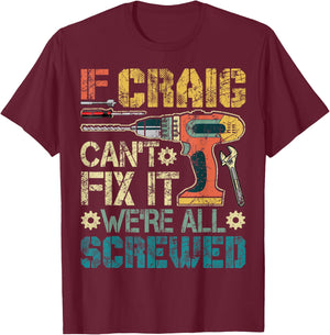 If Craig Can't Fix it We're All Screwed Funny Fathers Gift T-Shirt - T-Shirt | Maroon