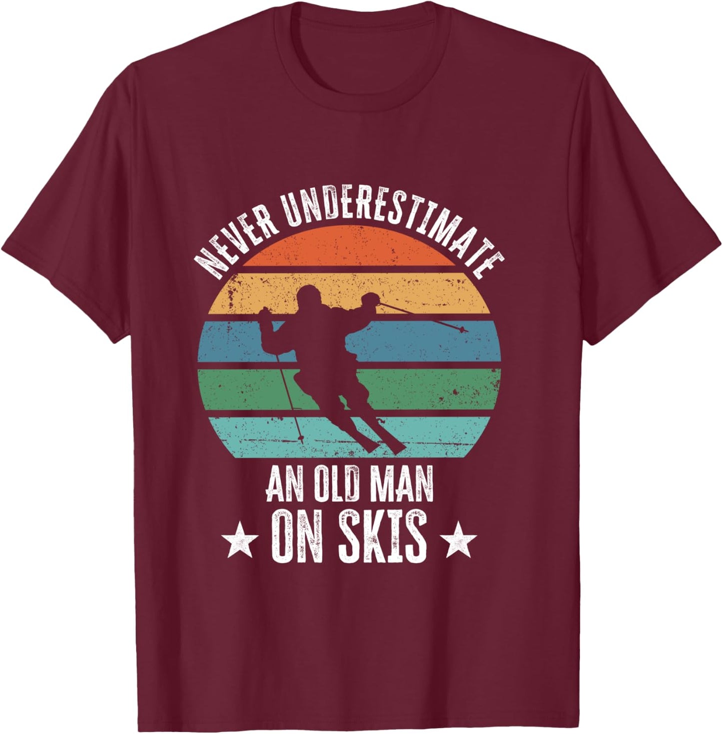 Never Underestimate An Old Man On Skis Funny Skier Gift T-Shirt - T-Shirt | Maroon